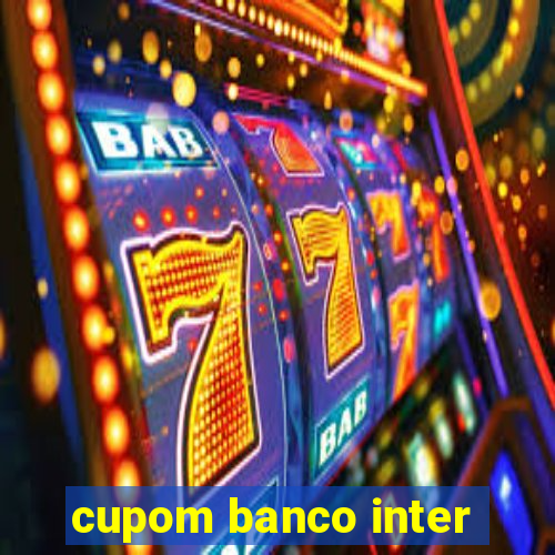 cupom banco inter